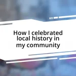 How I celebrated local history in my community