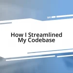 How I Streamlined My Codebase