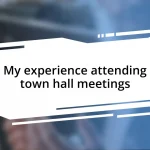 My experience attending town hall meetings