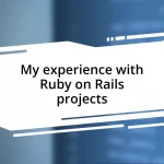 My experience with Ruby on Rails projects