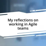 My reflections on working in Agile teams