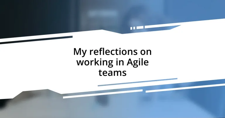 My reflections on working in Agile teams