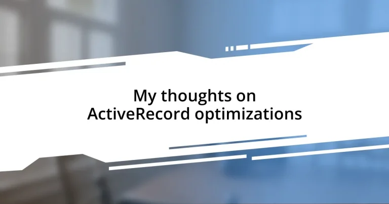 My thoughts on ActiveRecord optimizations