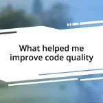 What helped me improve code quality