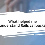 What helped me understand Rails callbacks