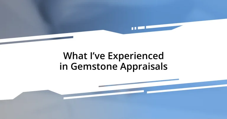 What I’ve Experienced in Gemstone Appraisals