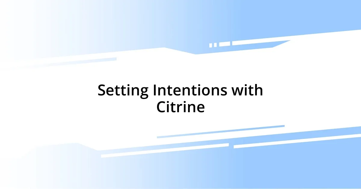 Setting Intentions with Citrine