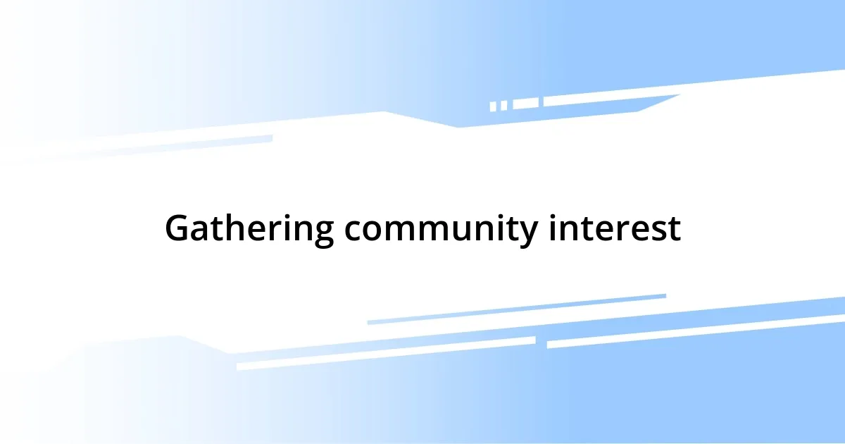 Gathering community interest