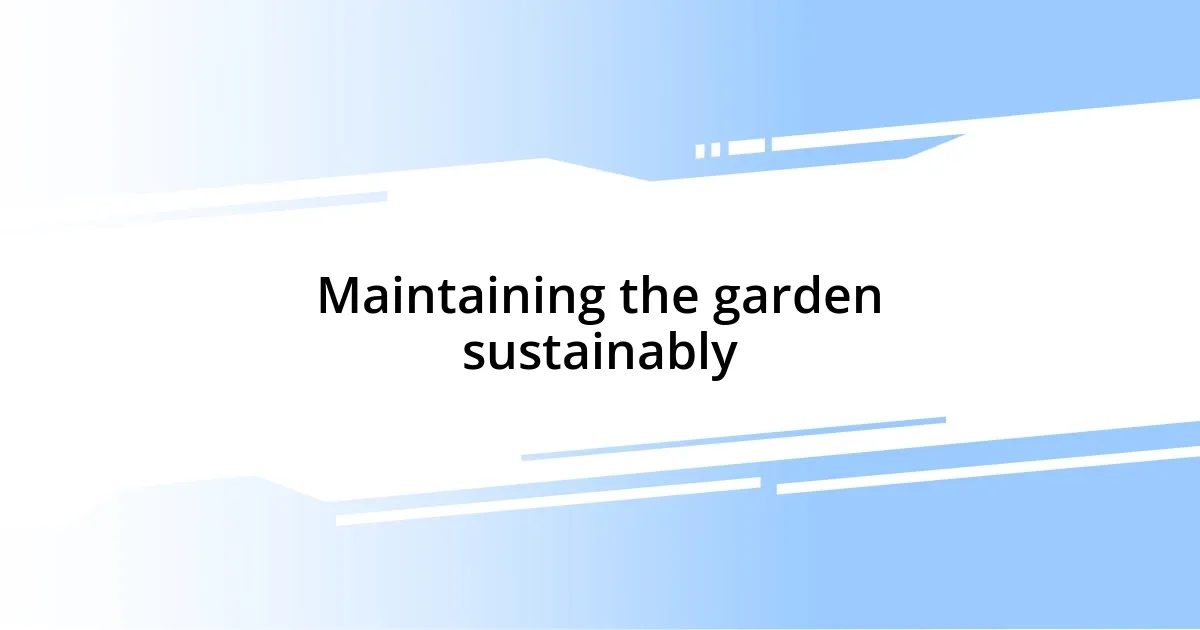 Maintaining the garden sustainably