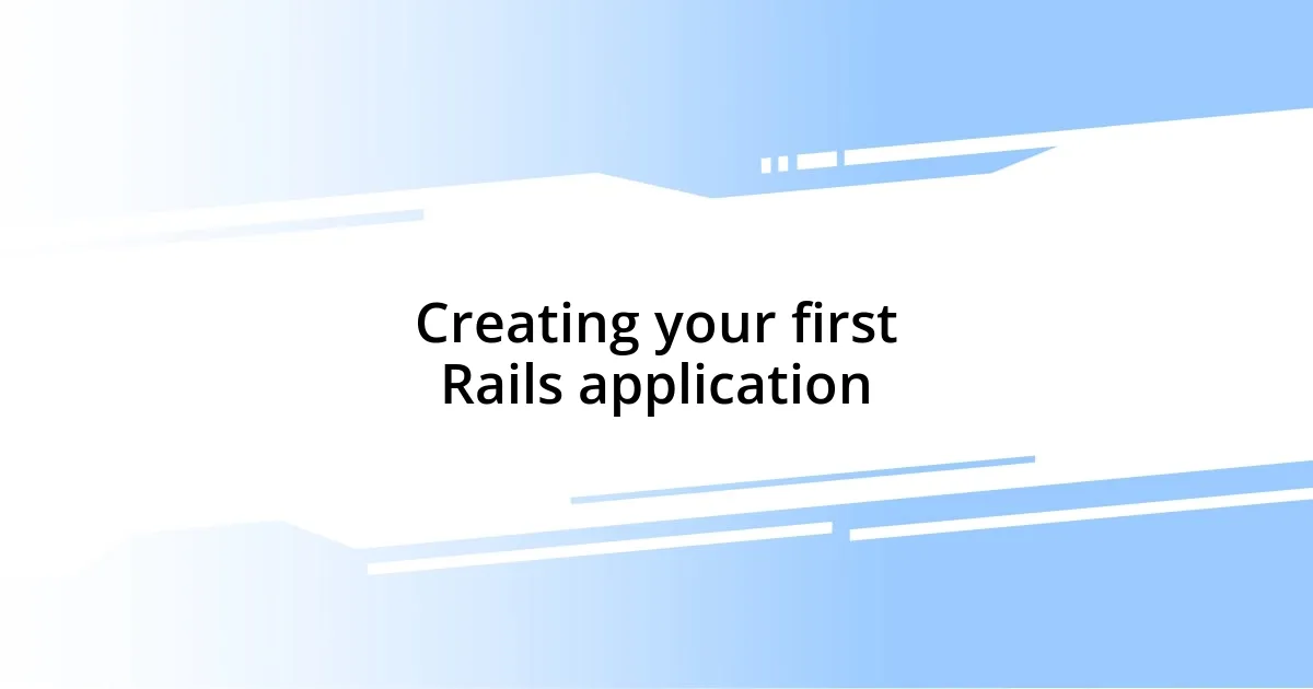 Creating your first Rails application