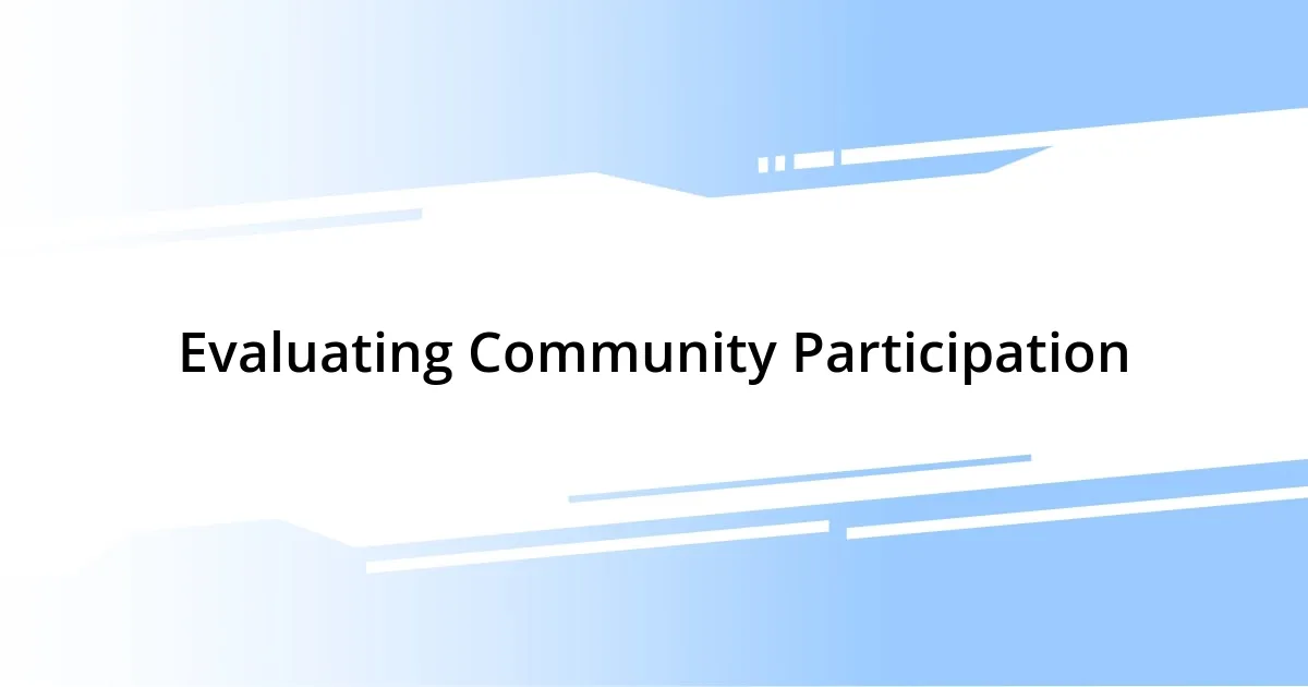 Evaluating Community Participation