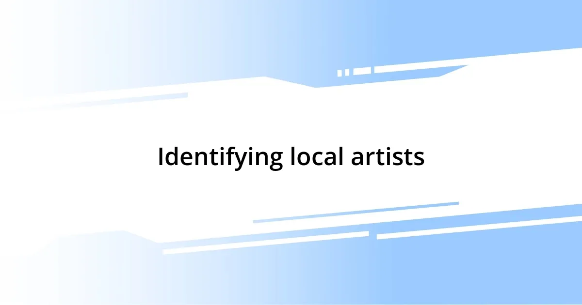 Identifying local artists