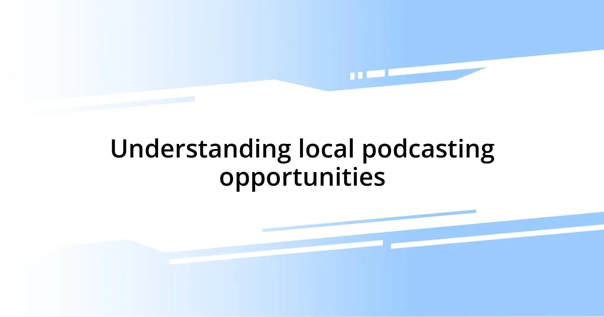 Understanding local podcasting opportunities