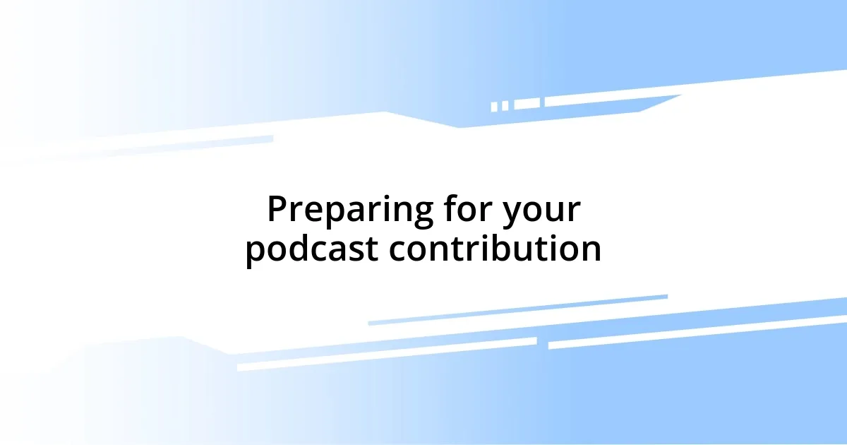 Preparing for your podcast contribution