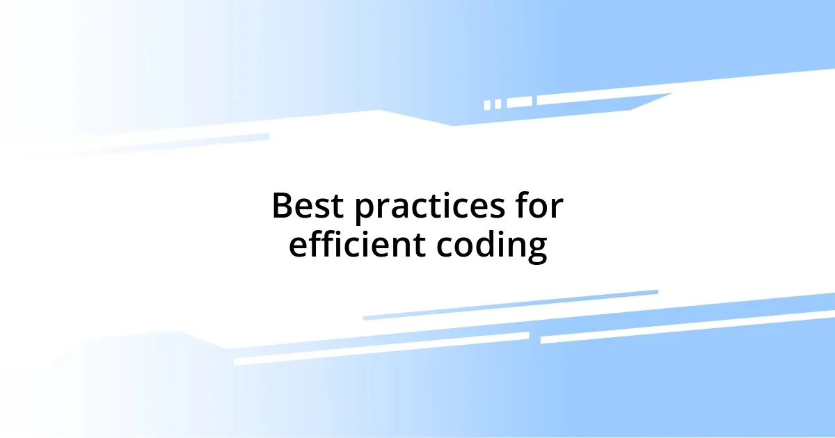 Best practices for efficient coding