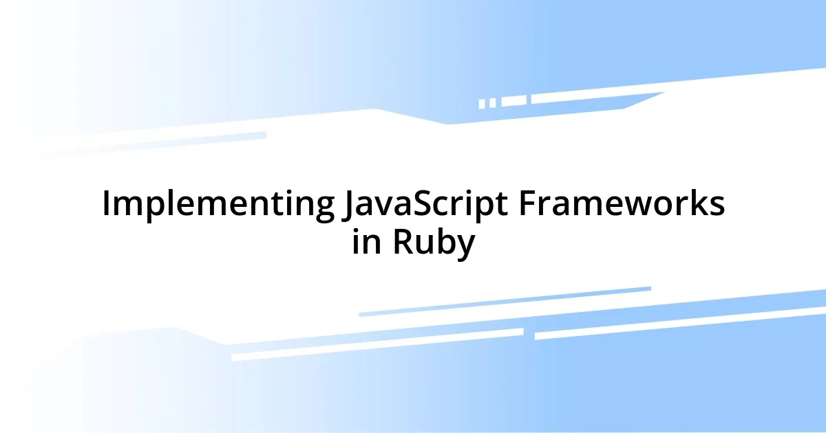 Implementing JavaScript Frameworks in Ruby