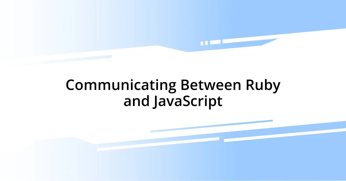 Communicating Between Ruby and JavaScript