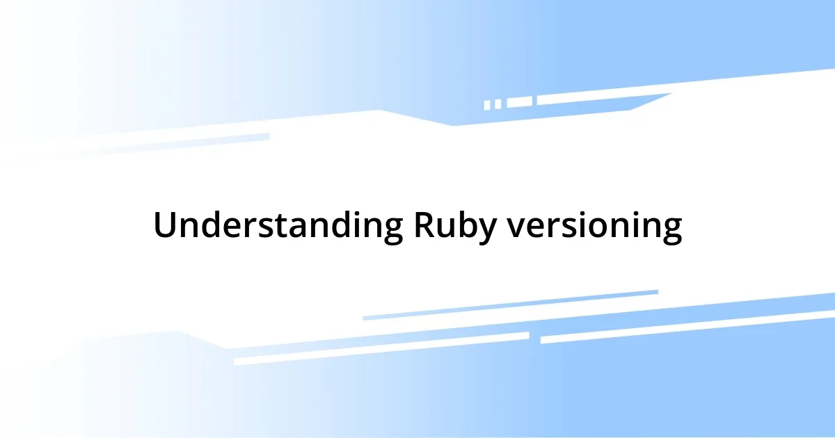 Understanding Ruby versioning