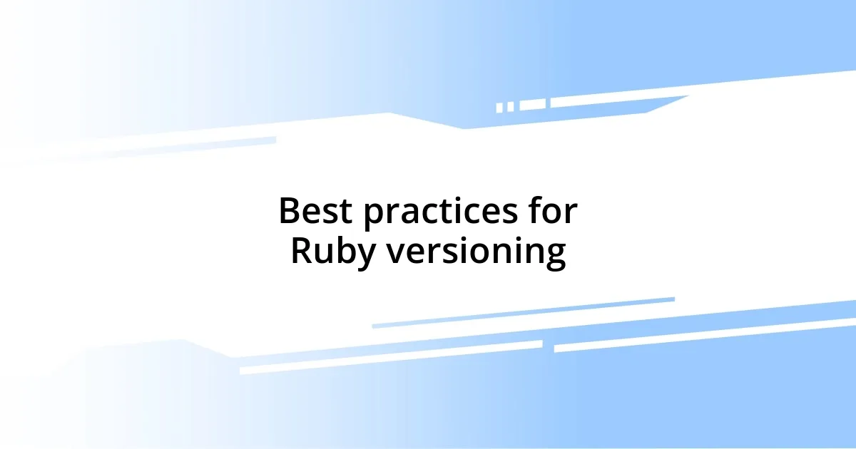 Best practices for Ruby versioning