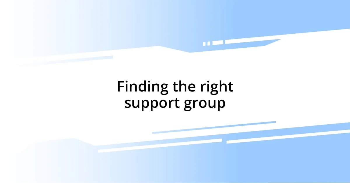 Finding the right support group