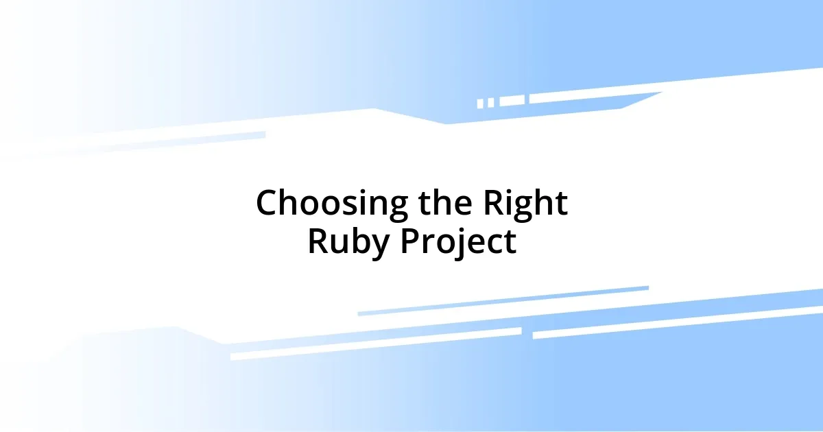 Choosing the Right Ruby Project