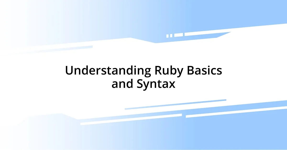 Understanding Ruby Basics and Syntax