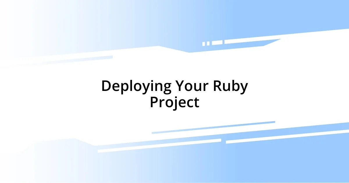 Deploying Your Ruby Project