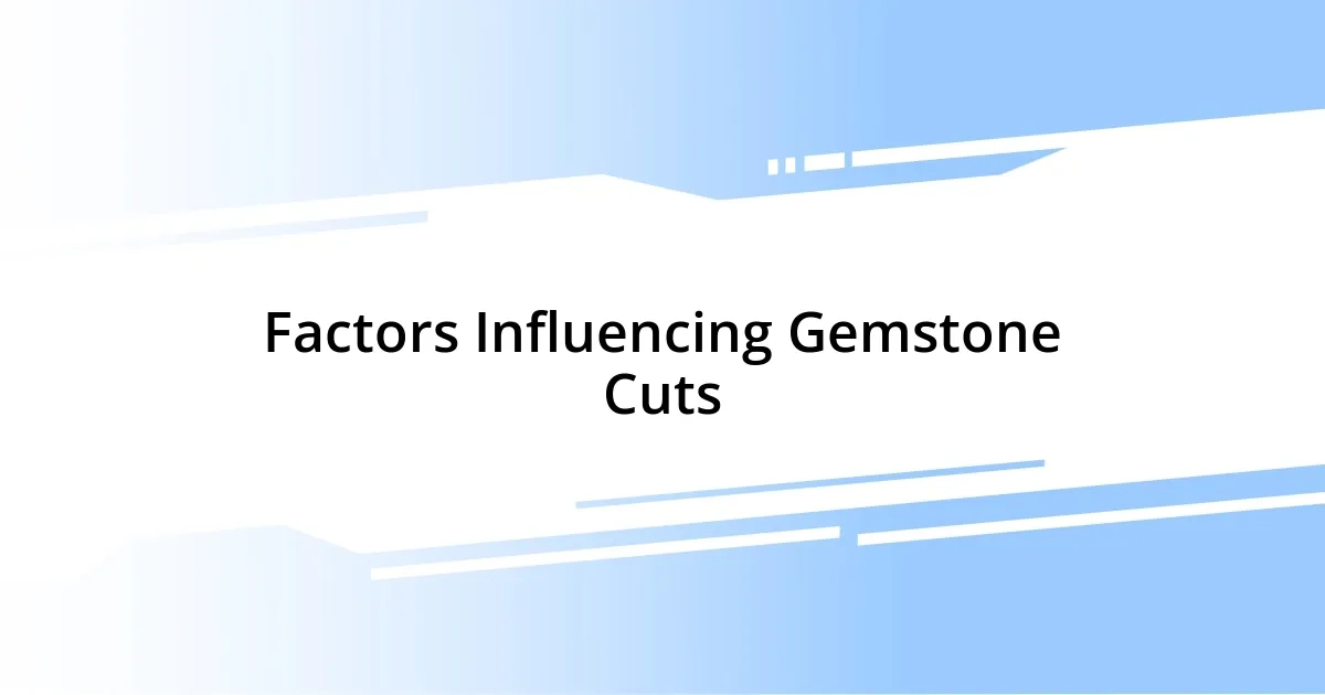 Factors Influencing Gemstone Cuts