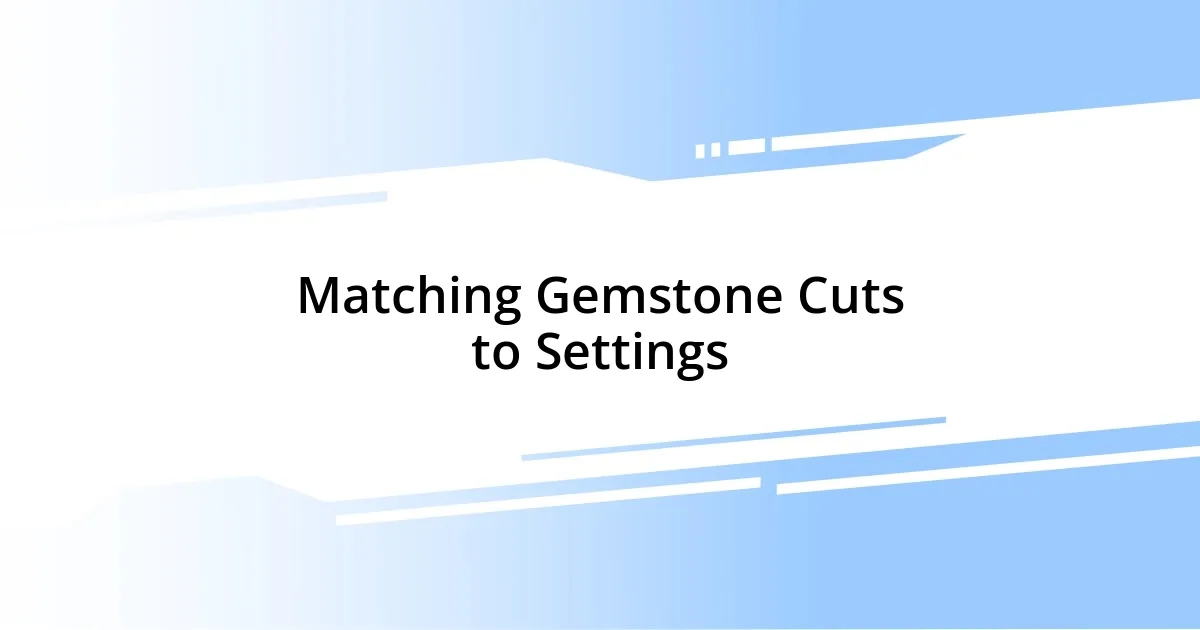 Matching Gemstone Cuts to Settings