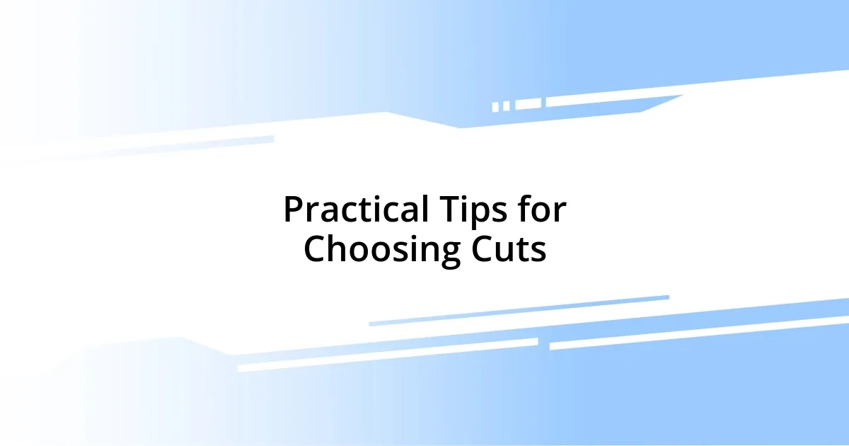 Practical Tips for Choosing Cuts