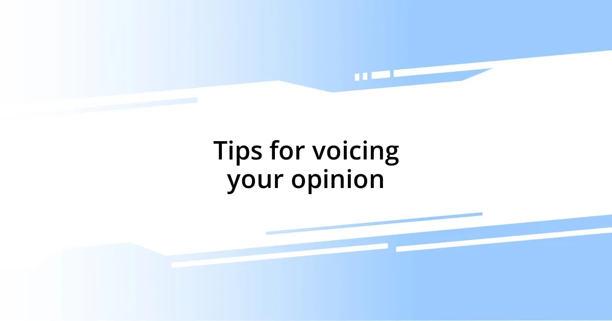 Tips for voicing your opinion