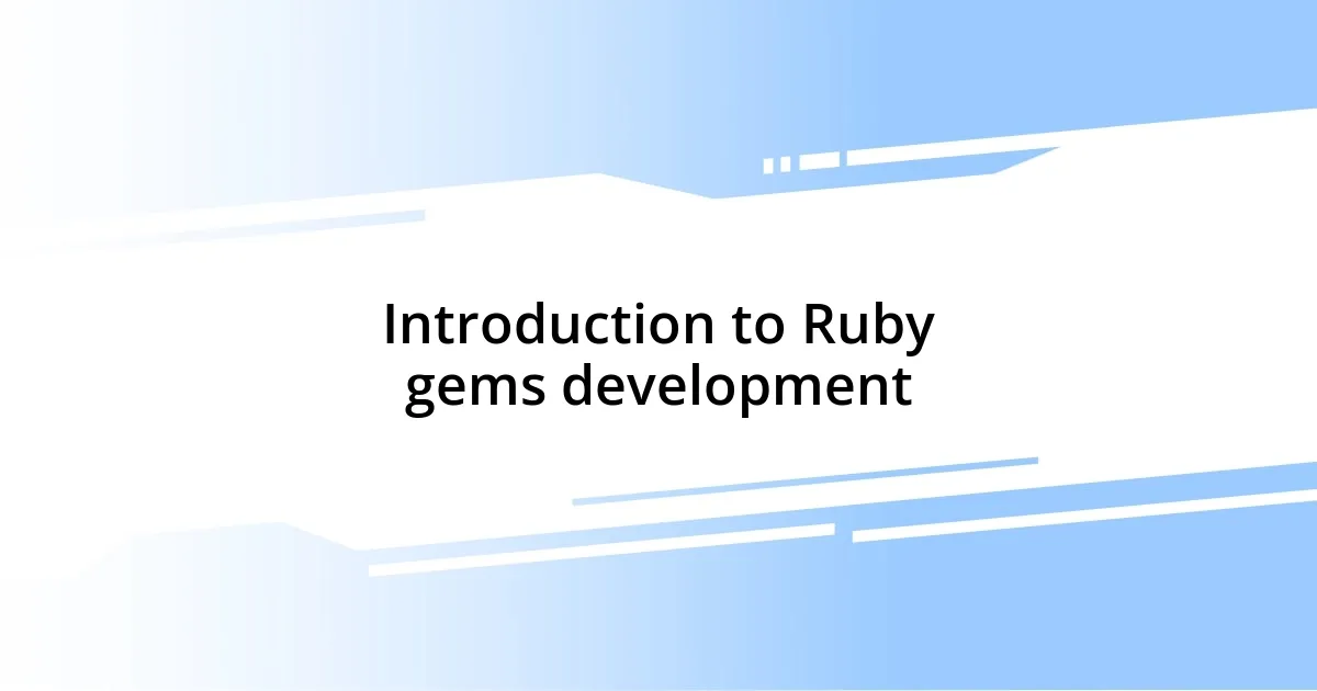 Introduction to Ruby gems development