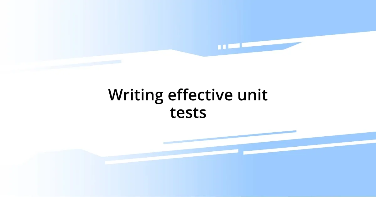 Writing effective unit tests