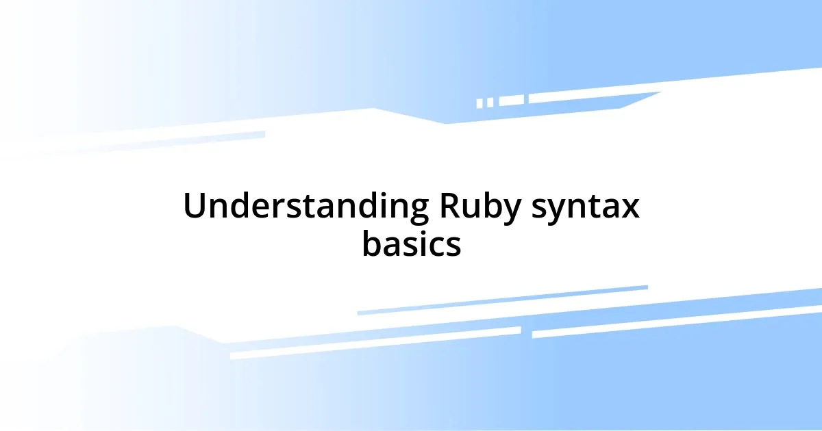 Understanding Ruby syntax basics