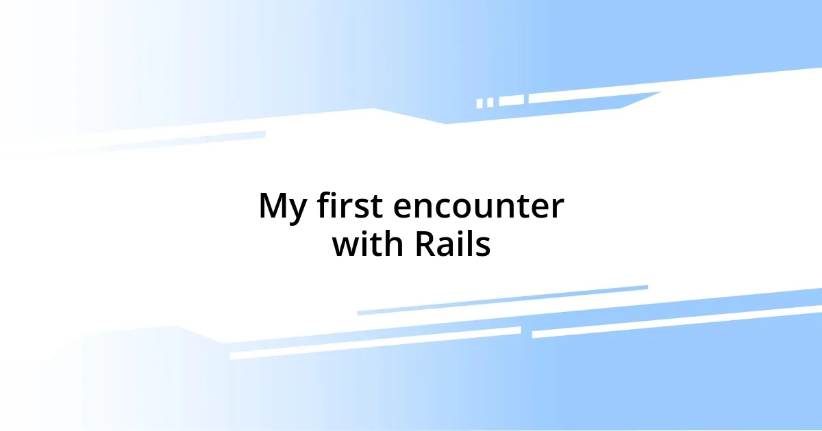 My first encounter with Rails