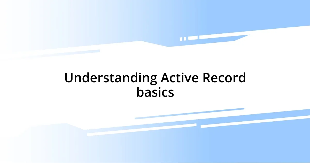 Understanding Active Record basics