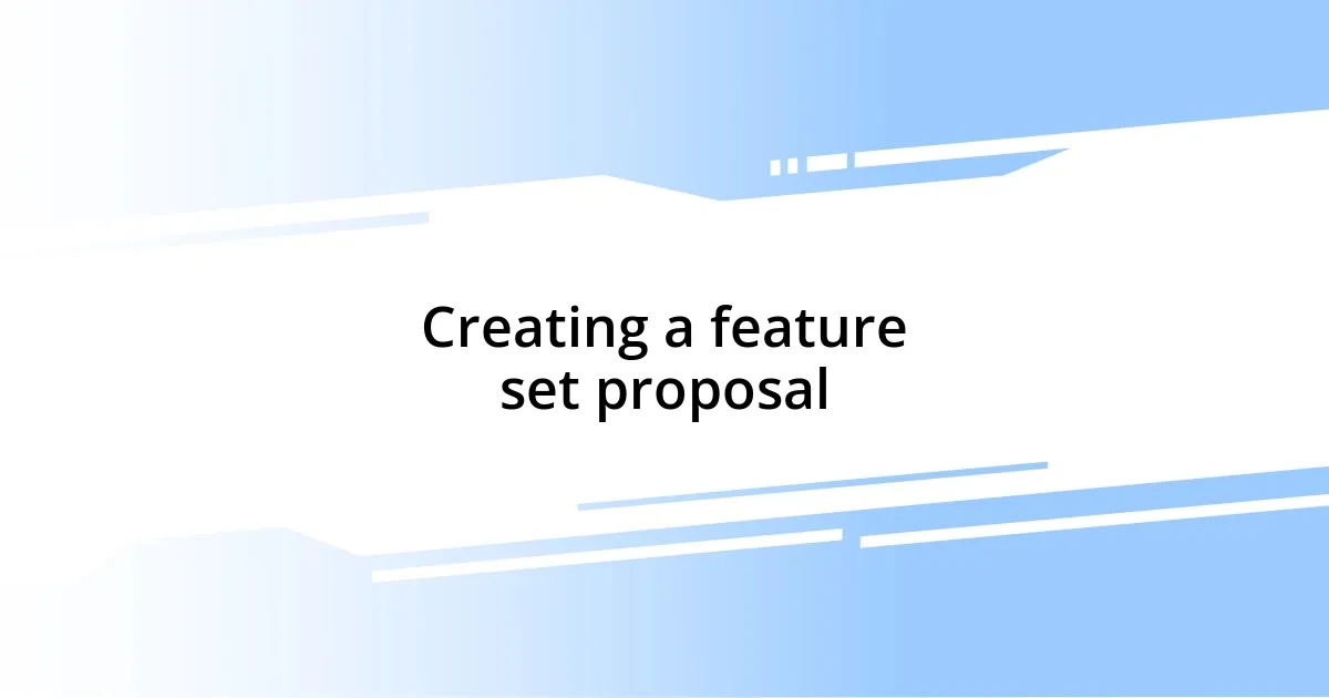 Creating a feature set proposal