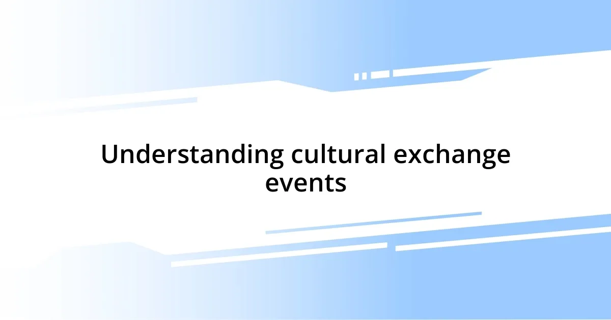 Understanding cultural exchange events