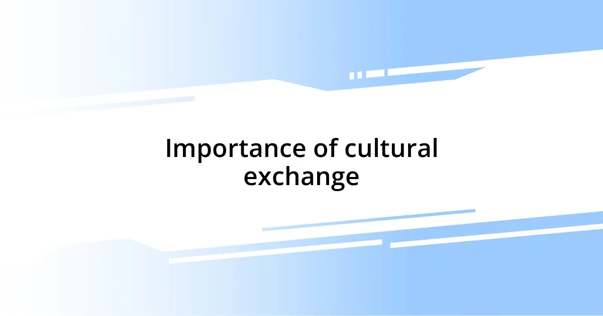 Importance of cultural exchange