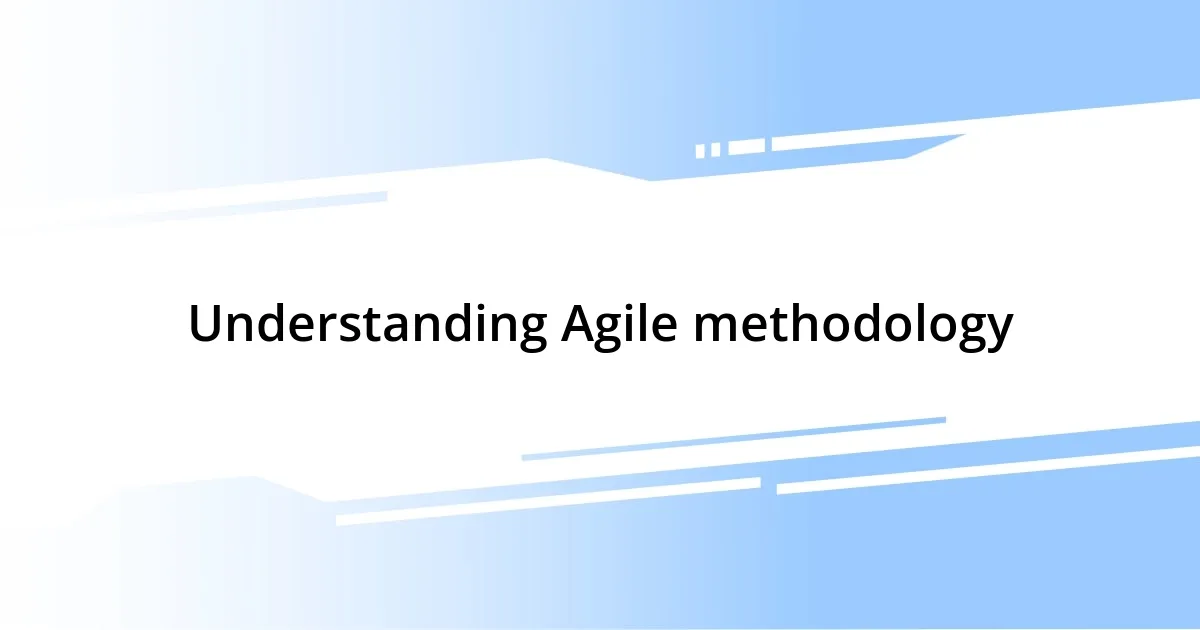 Understanding Agile methodology