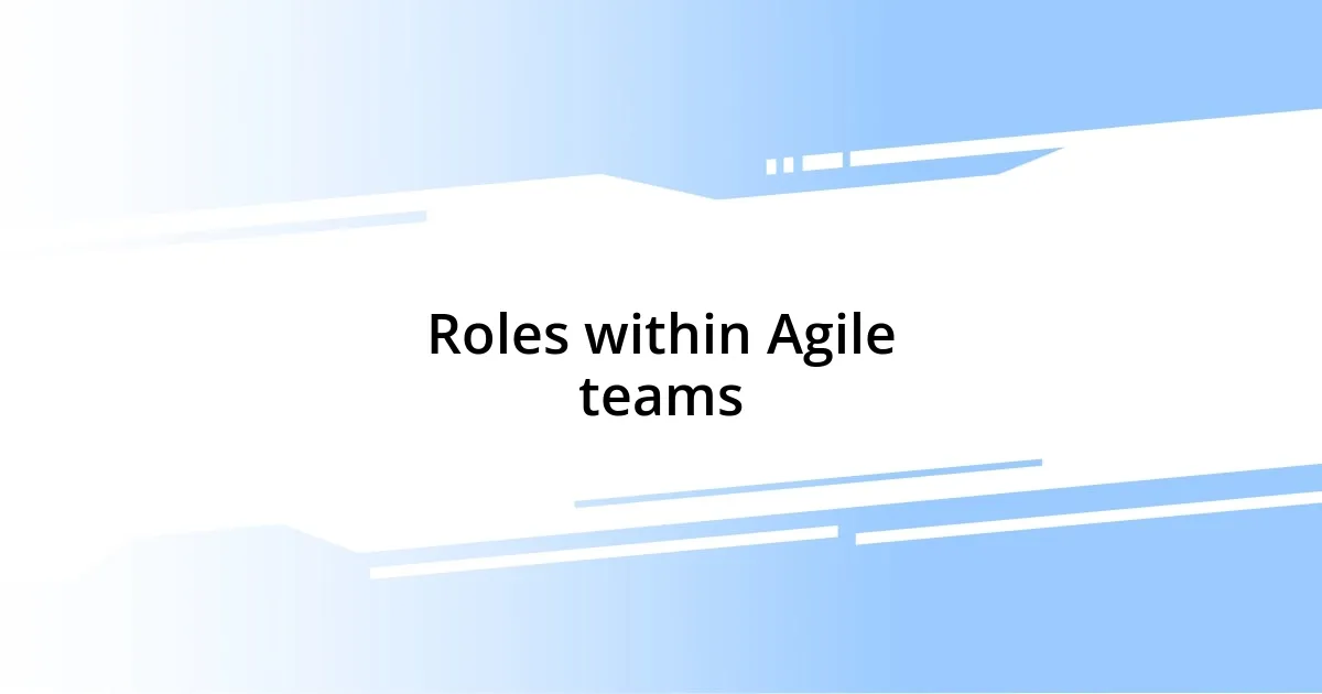 Roles within Agile teams