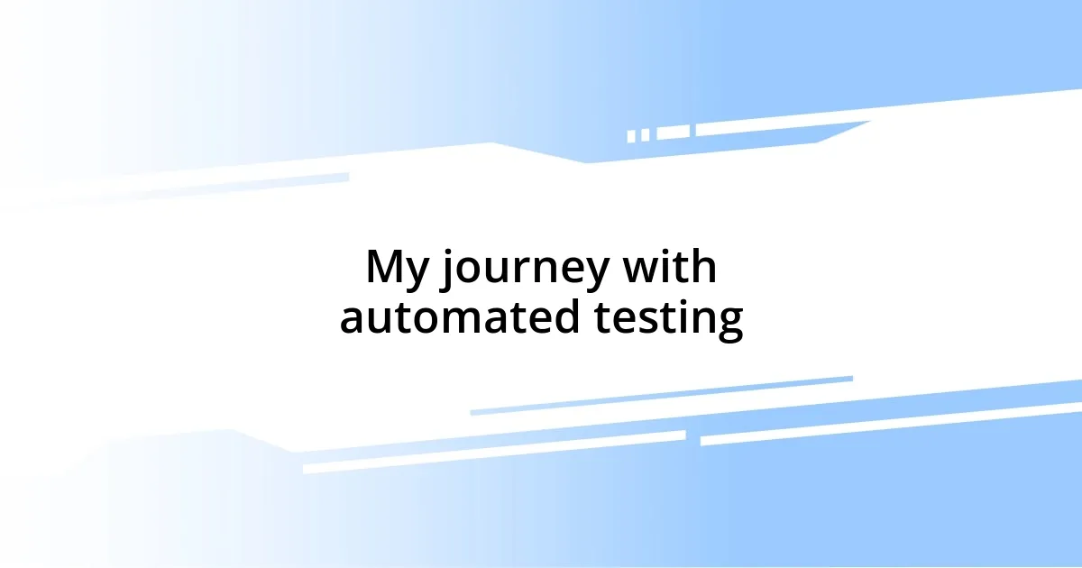 My journey with automated testing