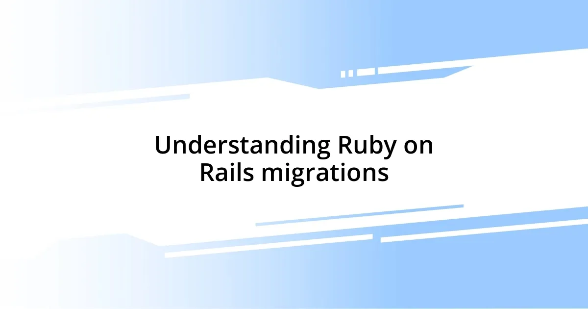 Understanding Ruby on Rails migrations