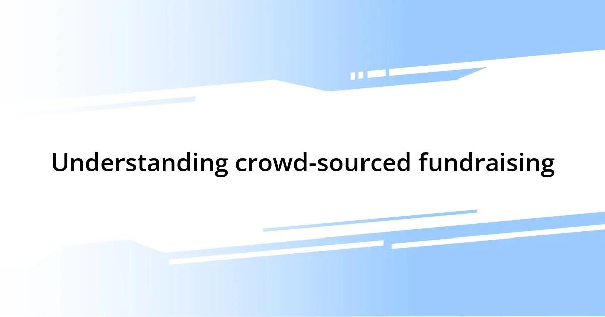 Understanding crowd-sourced fundraising