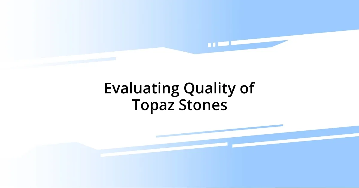 Evaluating Quality of Topaz Stones