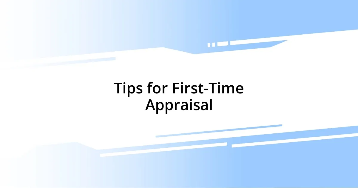 Tips for First-Time Appraisal