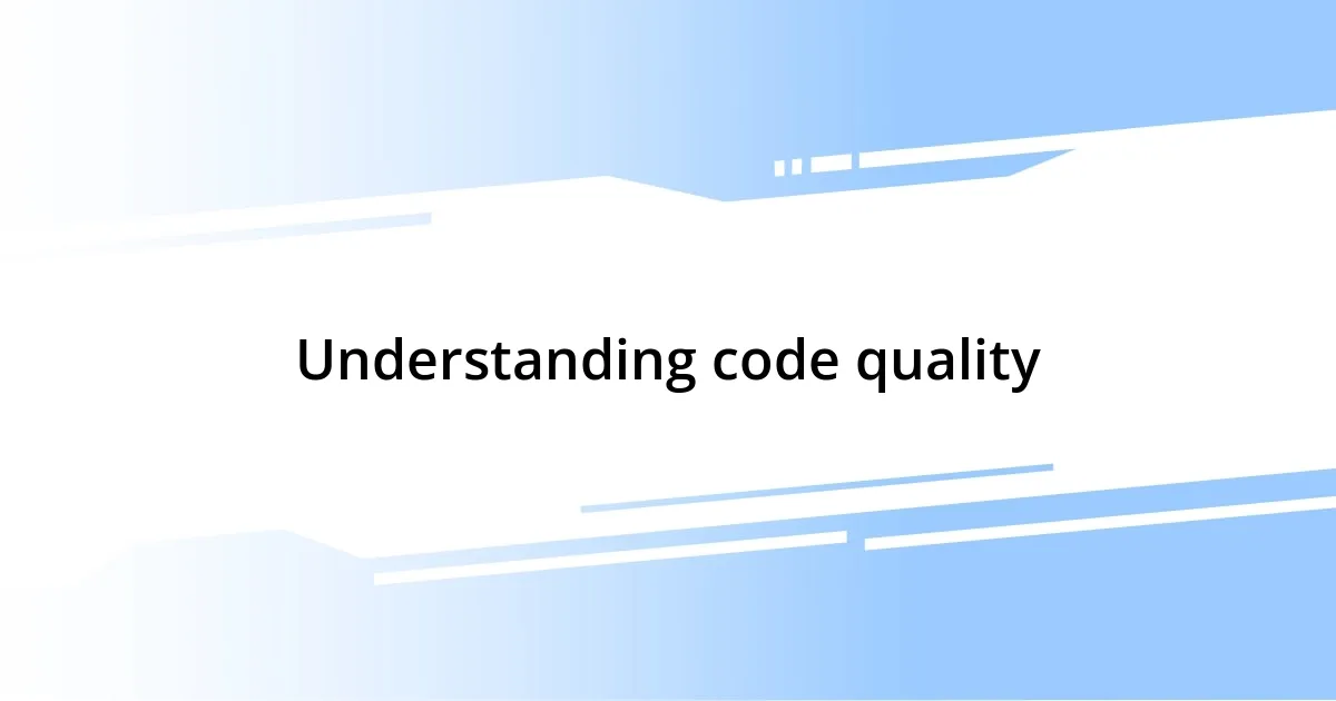 Understanding code quality