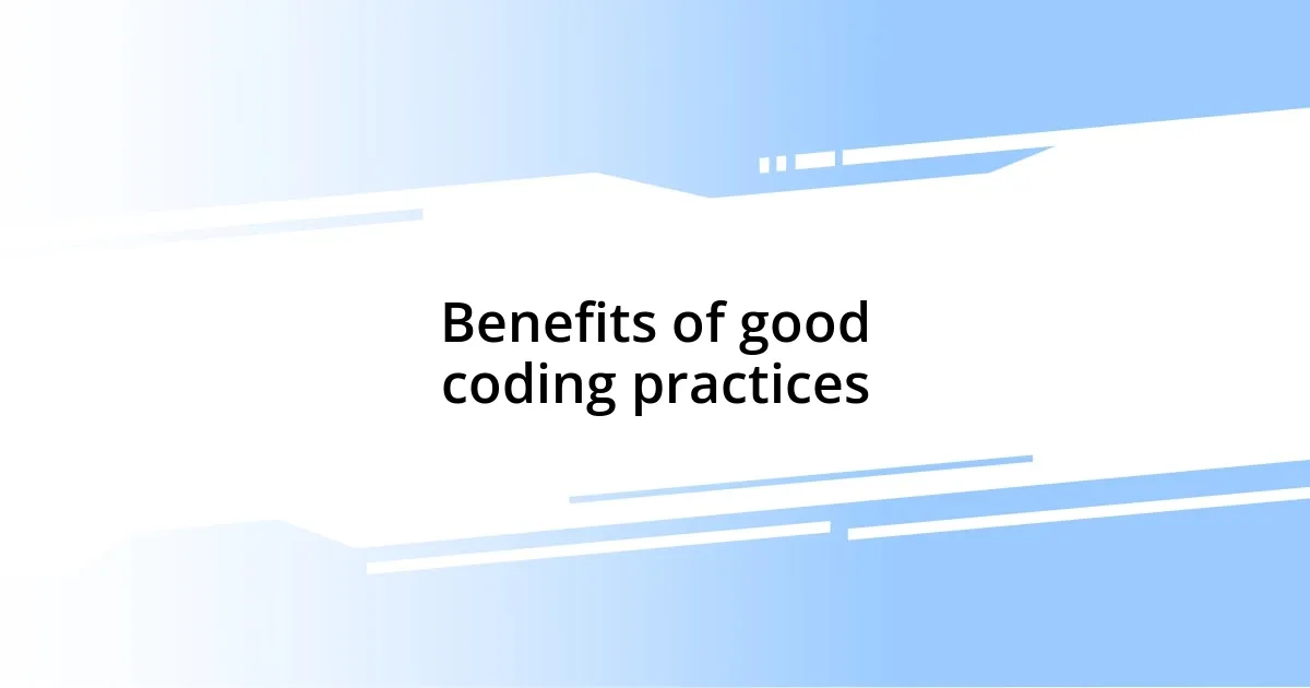 Benefits of good coding practices