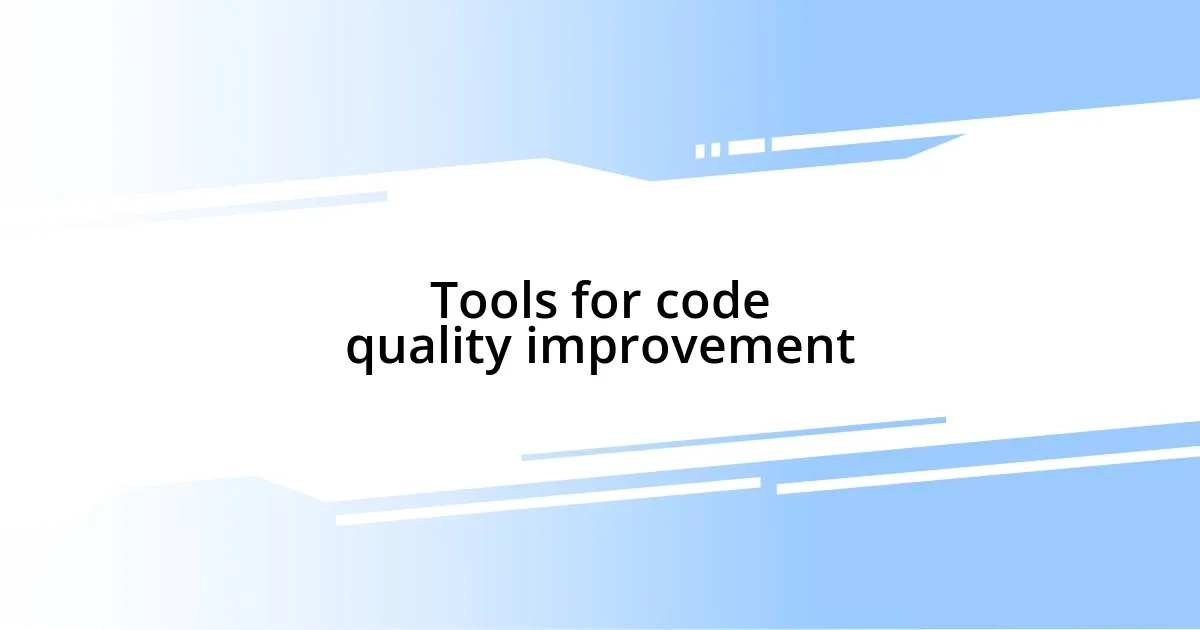 Tools for code quality improvement