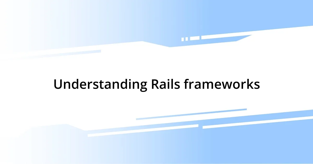 Understanding Rails frameworks